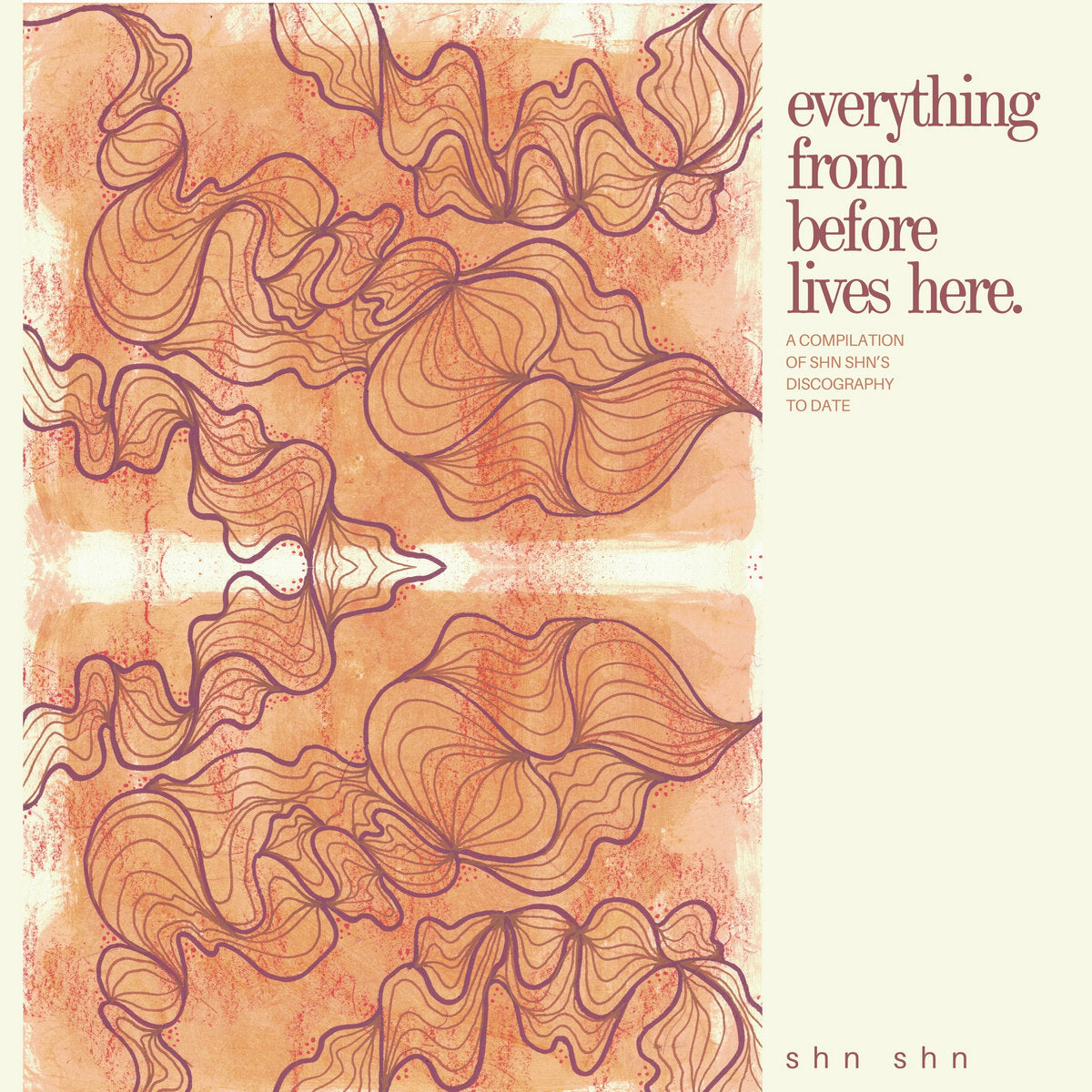 shn shn 'everything from before lives here.' [CS]