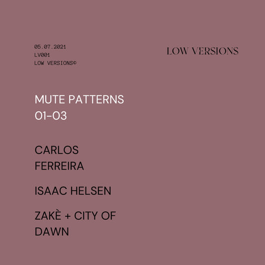 Carlos Ferreira, Isaac Helsen, zakè + City of Dawn 'MUTE PATTERNS 01-03' [Digital]