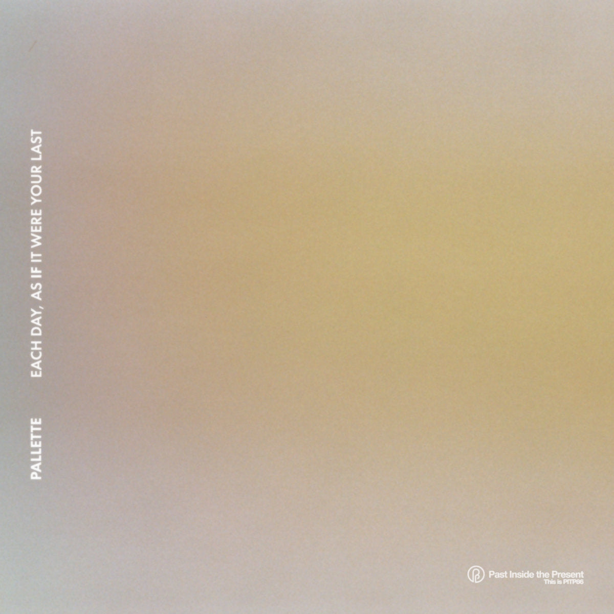 Pallette 'Each Day, as if It Were Your Last' [CD]
