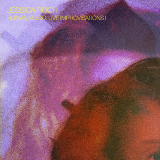 Jessica Roch 'Human Music: Live Improvisations I' [CD]