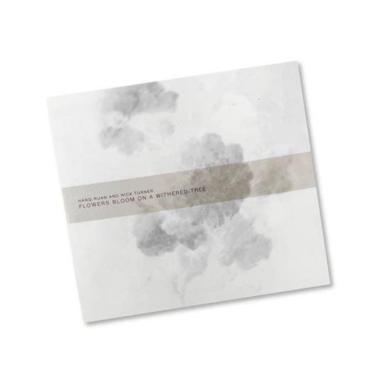 Hang Ruan and Nick Turner 'Flowers Bloom on a Withered Tree' [CD]