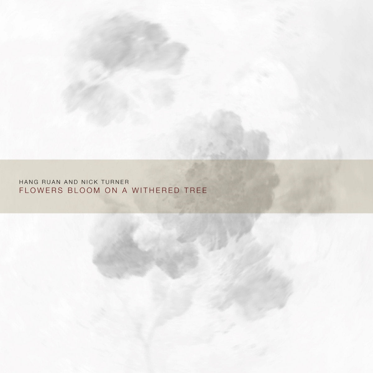 Hang Ruan and Nick Turner 'Flowers Bloom on a Withered Tree' [CD]